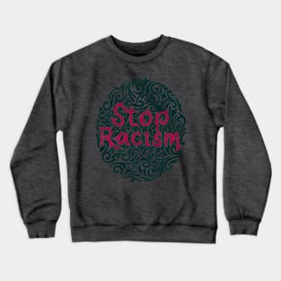 stop racism Crewneck Sweatshirt